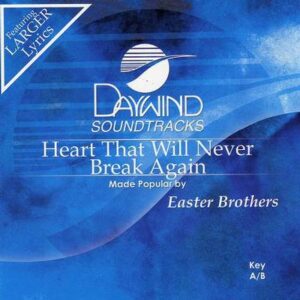 Heart That Will Never Break Again by Easter Brothers (116914)