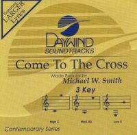 Come to the Cross by Michael W. Smith (116919)