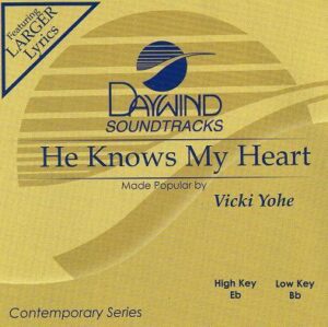 He Knows My Heart by Vicki Yohe (116943)