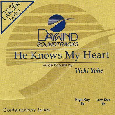 He Knows My Heart by Vicki Yohe (116943)