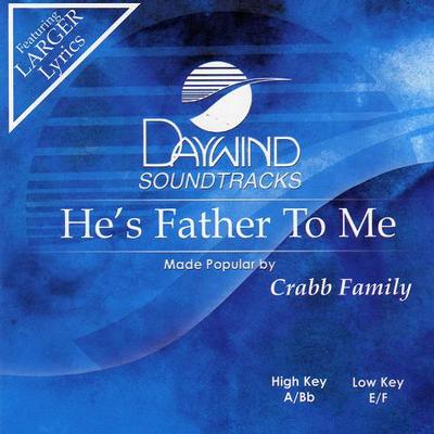 He's Father to Me by The Crabb Family (116949)