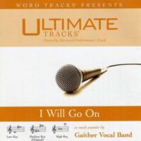 I Will Go On by Gaither Vocal Band (117216)