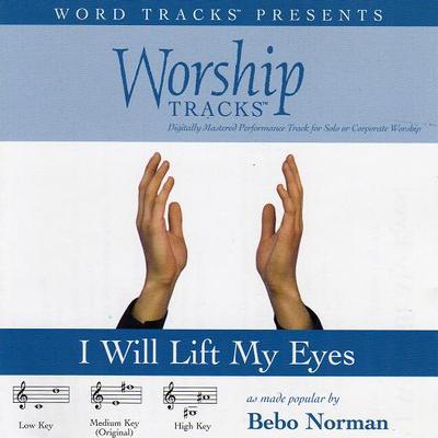 I Will Lift My Eyes by Bebo Norman (117224)