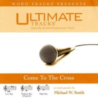 Come to the Cross by Michael W. Smith (117228)