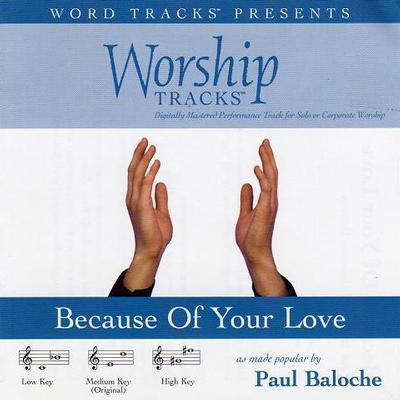 Because of Your Love by Paul Baloche (117236)