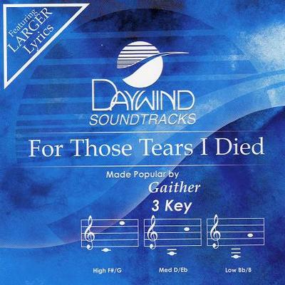 For Those Tears I Died by Gaither Homecoming (117348)