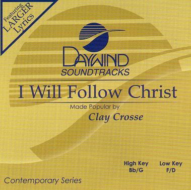 I Will Follow Christ by Clay Crosse (117353)
