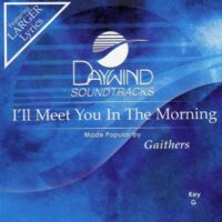 I'll Meet You in the Morning by Gaither Homecoming (117362)