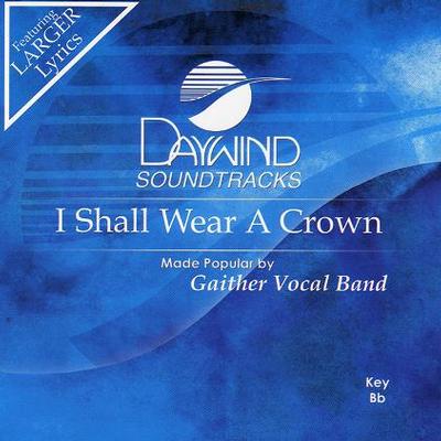 I Shall Wear a Crown by Gaither Vocal Band (117389)