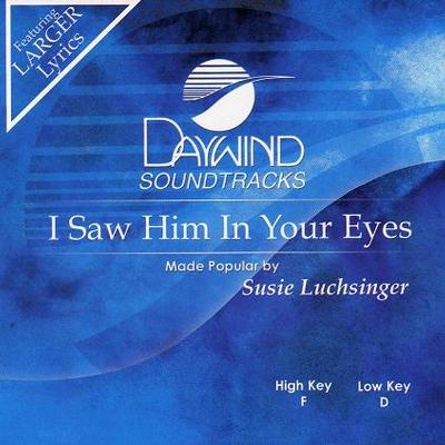 I Saw Him in Your Eyes by Susie Luchsinger (117412)