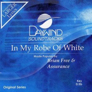 In My Robe of White by Brian Free and Assurance (117414)
