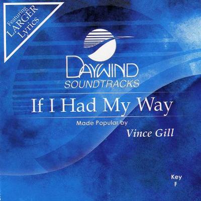 If I Had My Way by Vince Gill (117443)