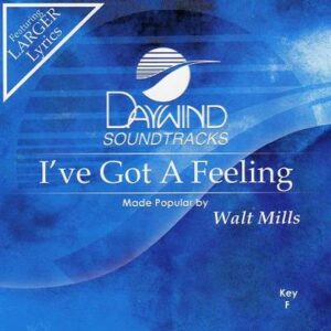 I've Got a Feeling by Walt Mills (117449)