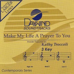 Make My Life a Prayer to You by Kathy Troccoli (117455)