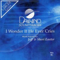 I Wonder If He Ever Cries by Jeff and Sheri Easter (117476)