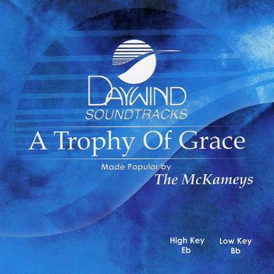 A Trophy of Grace by The McKameys (117776)