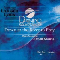 Down to the River to Pray by Alison Krauss (117783)
