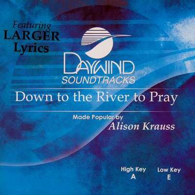 Down to the River to Pray by Alison Krauss (117783)