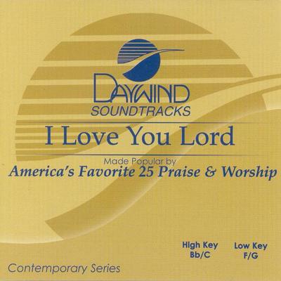 I Love You Lord by America's 25 Favorite (117803)