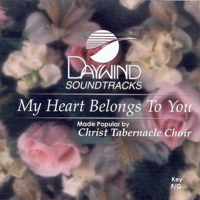 My Heart Belongs to You by Christ Tabernacle Choir (117828)