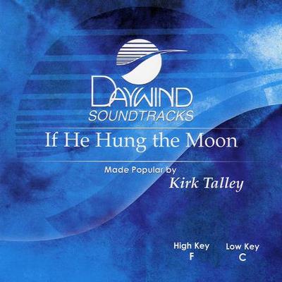 If He Hung the Moon by Kirk Talley (117850)