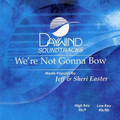 We're Not Gonna Bow by Jeff and Sheri Easter (117856)