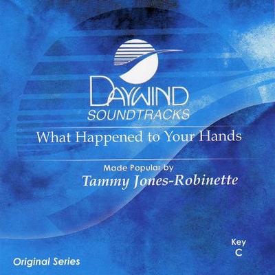 What Happened to Your Hands by Tammy Jones Robinette (117869)