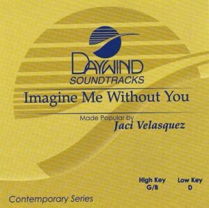 Imagine Me Without You by Jaci Velasquez (117887)