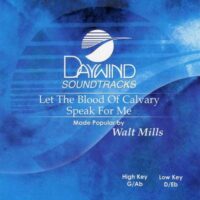 Let the Blood of Calvary Speak for Me by Walt Mills (117899)