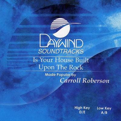 Is Your House Built upon the Rock by Carroll Roberson (117909)