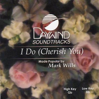 I Do (Cherish You) by Mark Wills (117942)