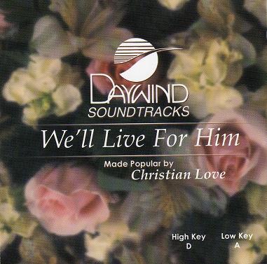 We'll Live for Him by Christian Love (117943)