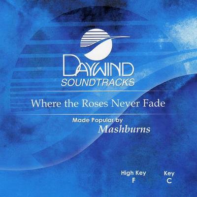 Where the Roses Never Fade by Mashburns (117946)