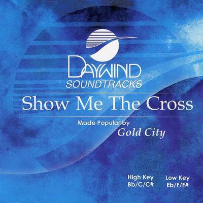 Show Me the Cross by Gold City (117985)