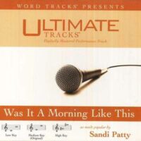 Was It a Morning like This by Sandi Patty (117996)