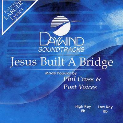 Jesus Built a Bridge by Phil Cross and The Poet Voices (118393)
