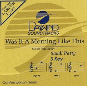 Was It a Morning like This by Sandi Patty (118650)