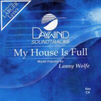 My House Is Full by Lanny Wolfe (118702)