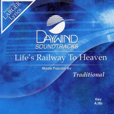 Life's Railway to Heaven by Traditional (118705)