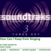 How Can I Keep from Singing by Chris Tomlin (118847)