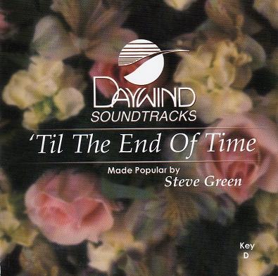 Til the End of Time by Steve Green (119117)