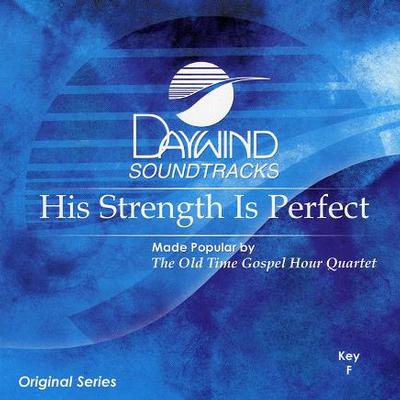 His Strength Is Perfect by Old Time Gospel Hour Quartet (119124)
