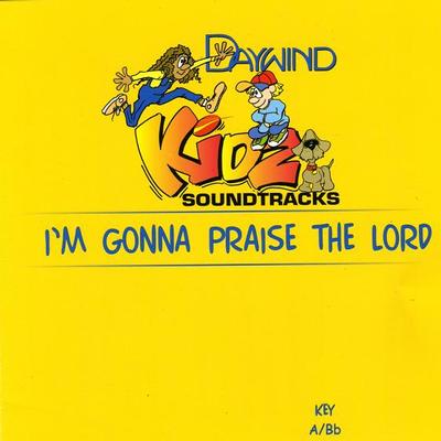 I'm Gonna Praise the Lord by Daywind Kidz (119142)