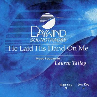He Laid His Hand on Me by Lauren Talley (119165)