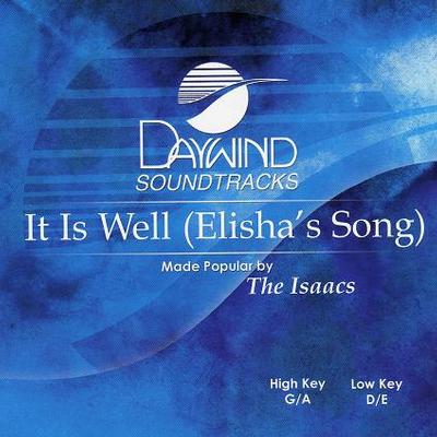 It Is Well (Elisha's Song) by The Isaacs (119182)
