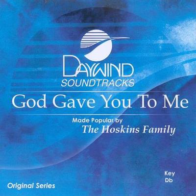 God Gave You to Me by The Hoskins Family (119202)