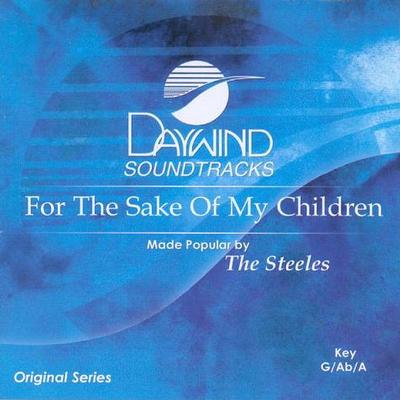 For the Sake of My Children by The Steeles (119234)