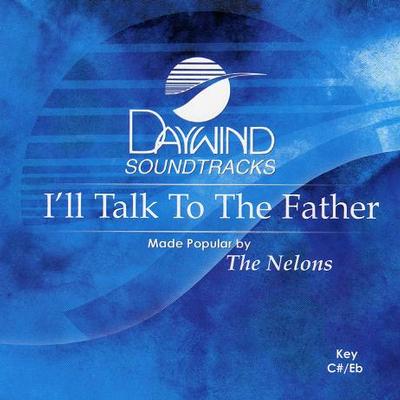 I'll Talk to the Father by The Nelons (119276)