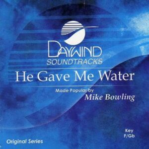 He Gave Me Water by Mike Bowling (119278)