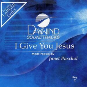 I Give You Jesus by Janet Paschal (119283)